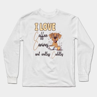 Love Coffee Canines and Cuddles Boxer Owner Funny Long Sleeve T-Shirt